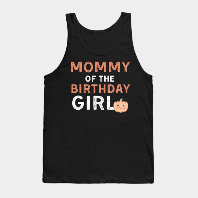Mommy of the Birthday Girl Halloween Pumpkin gift for Mom Tank Top by deafcrafts